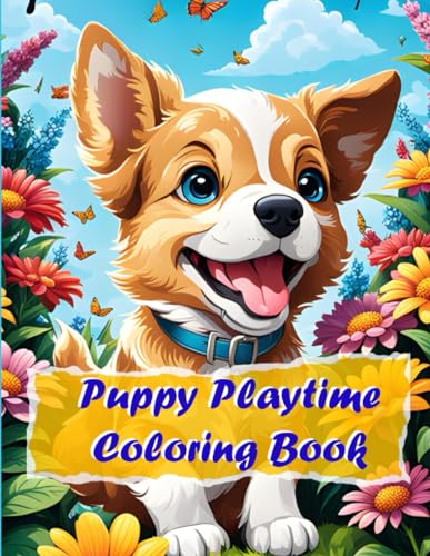 Puppy Playtime Coloring Book: Awesome Puppy Coloring Book in different themes for 4 - 12 age group