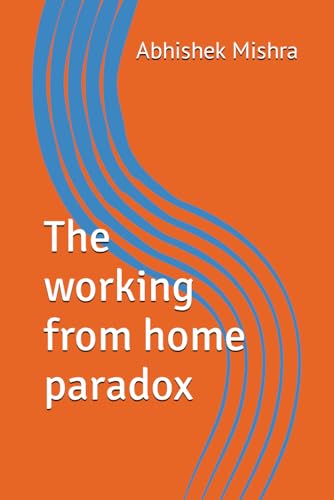 The working from home paradox von Independently published