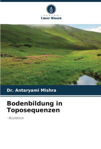 Bodenbildung in Toposequenzen: -Rückblick