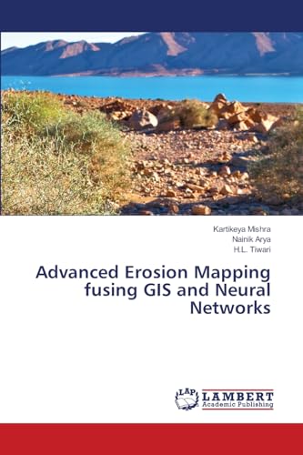 Advanced Erosion Mapping fusing GIS and Neural Networks von LAP LAMBERT Academic Publishing