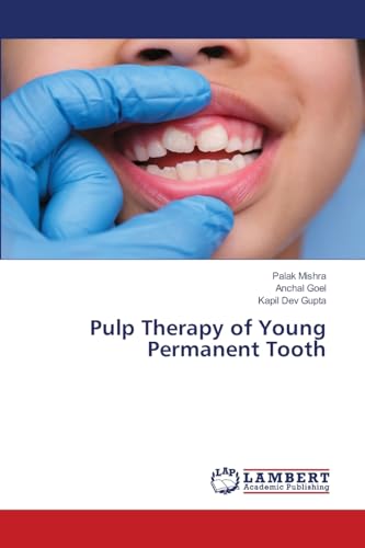 Pulp Therapy of Young Permanent Tooth: DE von LAP LAMBERT Academic Publishing