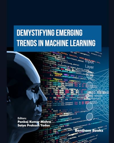Demystifying Emerging Trends in Machine Learning (Emerging Trends in Computation Intelligence and Disruptive Technologies, Band 2) von Bentham Science Publishers