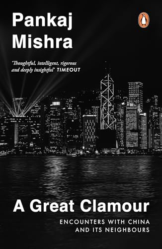 A Great Clamour: Encounters with China and Its Neighbours von Penguin Random House India Pvt. Ltd