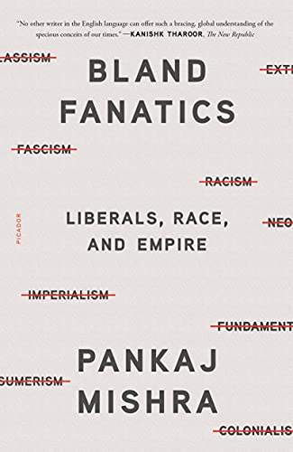 Bland Fanatics: Liberals, Race, and Empire von Picador