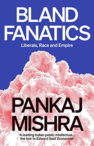 Bland Fanatics: Liberals, Race and Empire