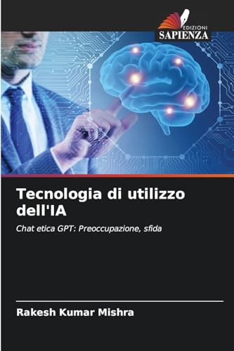 Tecnologia di utilizzo dell'IA: Chat etica GPT: Preoccupazione, sfida von Edizioni Sapienza