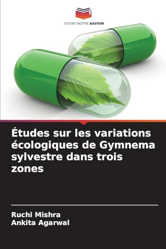 Études sur les variations écologiques de Gymnema sylvestre dans trois zones von Editions Notre Savoir