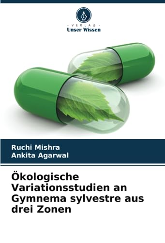 Ökologische Variationsstudien an Gymnema sylvestre aus drei Zonen von Verlag Unser Wissen