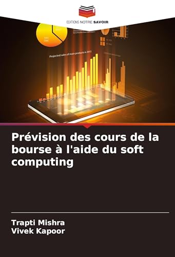 Prévision des cours de la bourse à l'aide du soft computing von Editions Notre Savoir