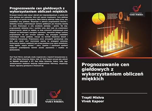 Prognozowanie cen gie¿dowych z wykorzystaniem oblicze¿ mi¿kkich von Wydawnictwo Nasza Wiedza