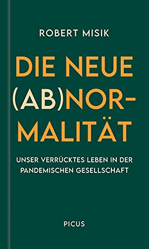 Die neue (Ab)normalität: Unser verrücktes Leben in der pandemischen Gesellschaft