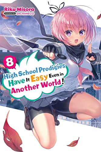 High School Prodigies Have It Easy Even in Another World!, Vol. 8 (light novel): Volume 8 (HIGH SCHOOL PRODIGIES EASY ANOTHER WORLD NOVEL SC, Band 8)