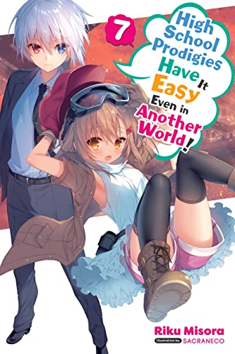 High School Prodigies Have It Easy Even in Another World!, Vol. 7 (light novel): Volume 7 (HIGH SCHOOL PRODIGIES EASY ANOTHER WORLD NOVEL SC) von Yen Press