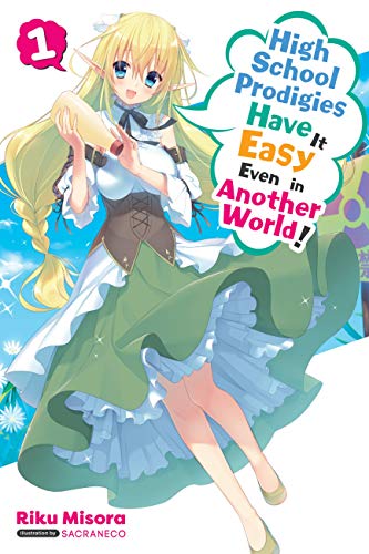 High School Prodigies Have It Easy Even in Another World!, Vol. 1 (light novel): Volume 1 (HIGH SCHOOL PRODIGIES EASY ANOTHER WORLD NOVEL SC, Band 1) von Yen Press