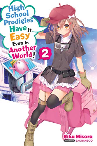 High School Prodigies Have It Easy Even in Another World!, Vol. 2 (light novel): Volume 2 (HIGH SCHOOL PRODIGIES EASY ANOTHER WORLD NOVEL SC, Band 2) von Yen Press