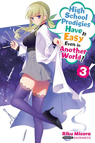 High School Prodigies Have It Easy Even in Another World!, Vol. 3 (light novel): Volume 3 (HIGH SCHOOL PRODIGIES EASY ANOTHER WORLD NOVEL SC, Band 3)
