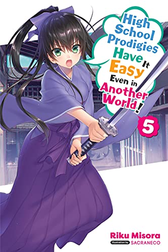 High School Prodigies Have It Easy Even in Another World!, Vol. 5 (light novel): Volume 5 (HIGH SCHOOL PRODIGIES EASY ANOTHER WORLD NOVEL SC) von Yen Press