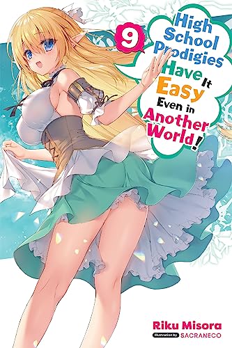 High School Prodigies Have It Easy Even in Another World!, Vol. 9 (light novel): Volume 9 (HIGH SCHOOL PRODIGIES EASY ANOTHER WORLD NOVEL SC) von Yen Press