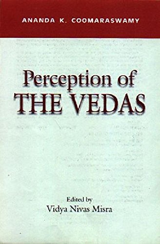 Perception of the Vedas: Ananda K Coomaraswamy (Indira Gandhi National Centre for the Arts) von Manohar Publishers and Distributors