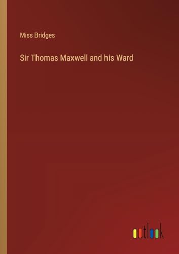 Sir Thomas Maxwell and his Ward von Outlook Verlag
