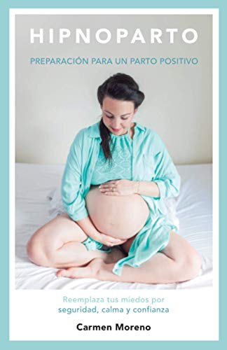 Hipnoparto: Preparación para un parto positivo von Independently Published