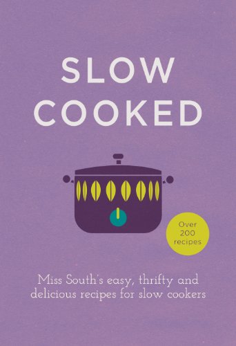Slow Cooked: 200 exciting, new recipes for your slow cooker von Ebury Press