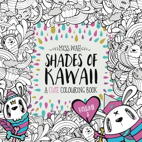 Shades of Kawaii: Volume 2: A Cute Colouring Book von CreateSpace Independent Publishing Platform