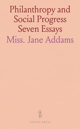 Philanthropy and Social Progress Seven Essays von Sothis Press