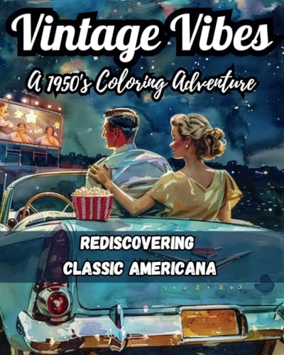 Vintage Vibes: A 1950's Coloring Adventure Rediscovering Classic Americana (Vintage America Coloring Book Series) von Independently published