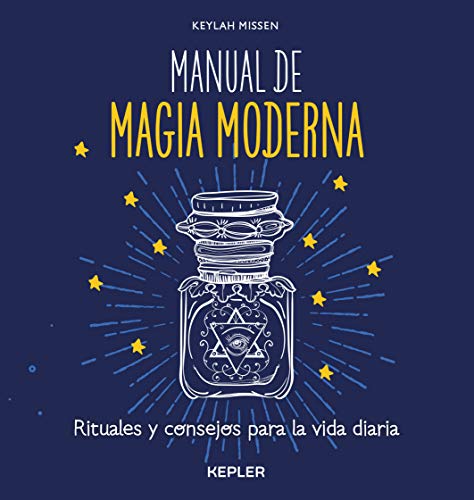 Manual de Magia Moderna: Rituales y consejos para hacer más fácil la vida diaria (Kepler Esoterismo)
