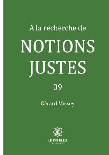 À la recherche de notions justes - 09 von LE LYS BLEU EDITIONS SAS