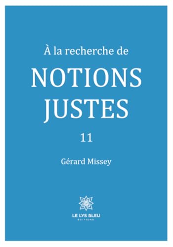 À la recherche de notions justes 11 von LE LYS BLEU EDITIONS SAS