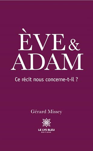 ÈVE & ADAM: Ce récit nous concerne-t-il ? von LE LYS BLEU