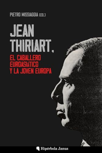 Jean Thiriart, el caballero euroasiático y la Joven Europa von Hipérbola Janus
