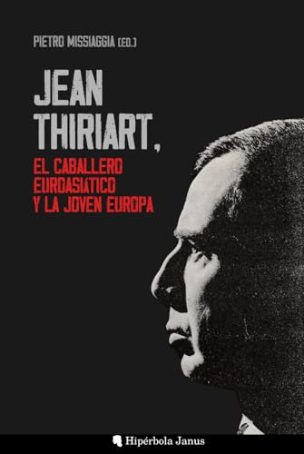 Jean Thiriart, el caballero euroasiático y la Joven Europa von Hipérbola Janus