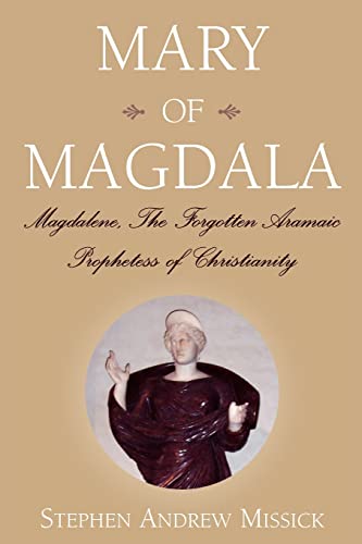 Mary of Magdala: Magdalene, The Forgotten Aramaic Prophetess of Christianity