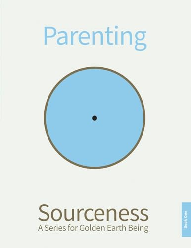 Parenting: Book One in Sourceness: A Series for Golden Earth Being von Book Publishing Plus