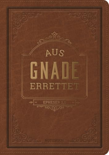 Notizbuch: Aus Gnade errettet: Ein wertvoller Begleiter für jeden Tag von Missionswerk Voice of Hop