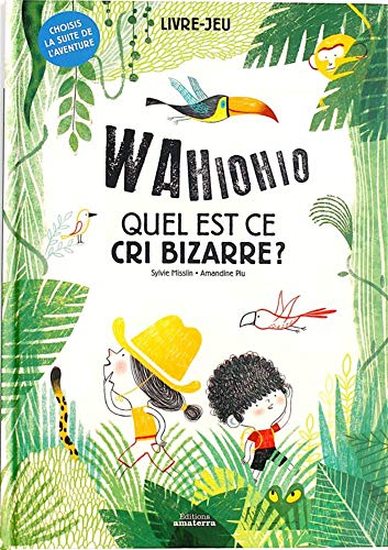 Wahiohio Quel est ce cri bizarre ?: Choisis la suite de l'aventure von AMATERRA