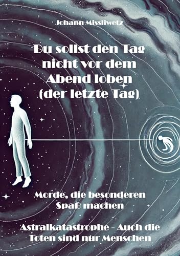 Du sollst den Tag nicht vor dem Abend loben (der letzte Tag): Morde, die besonderen Spaß machen von Rediroma-Verlag