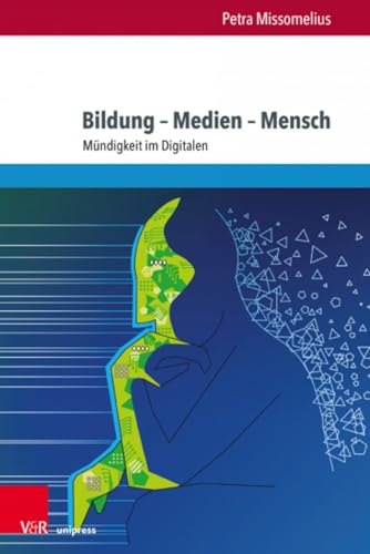 Bildung – Medien – Mensch: Mündigkeit im Digitalen (Eckert. Die Schriftenreihe)