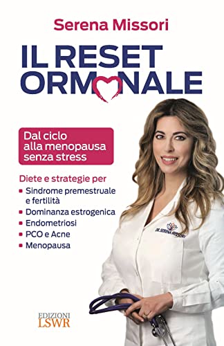 Il reset ormonale. Dal ciclo alla menopausa senza stress (Salute e benessere) von Edizioni LSWR