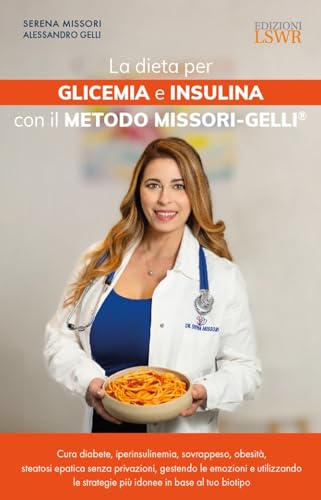 La dieta per glicemia e insulina con il Metodo Missori-Gelli® (Salute e benessere)