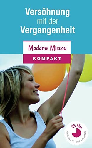 Versöhnung mit der Vergangenheit - Wie Sie inneren Frieden finden von CREATESPACE