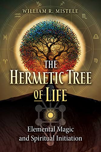 The Hermetic Tree of Life: Elemental Magic and Spiritual Initiation