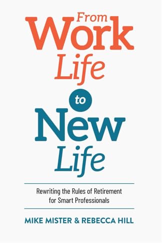 From Work Life to New Life: Rewriting the Rules of Retirement for Smart Professionals von PYP Academy Press