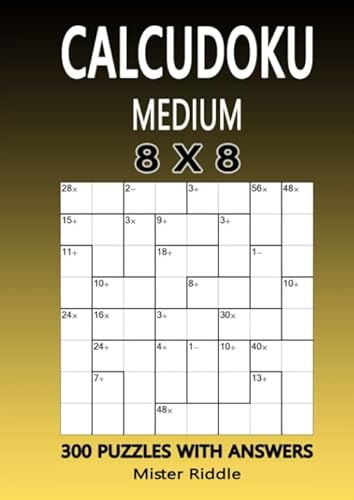 CALCUDOKU 8 x 8 - MEDIUM - 300 PUZZLES WITH ANSWERS von Independently published