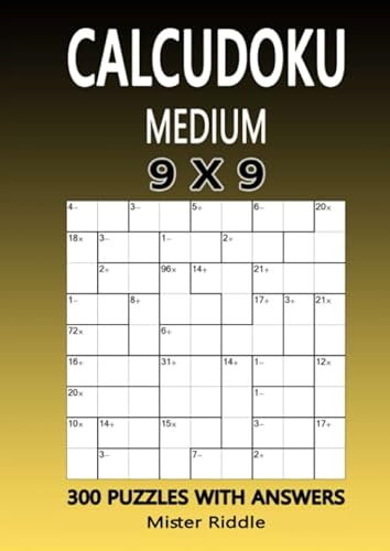 CALCUDOKU 9 x 9 - MEDIUM - 300 PUZZLES WITH ANSWERS von Independently published