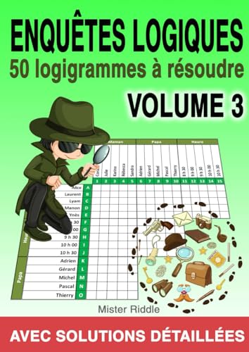 ENQUÊTES LOGIQUES - 50 logigrammes à résoudre - Volume 3 von Independently published