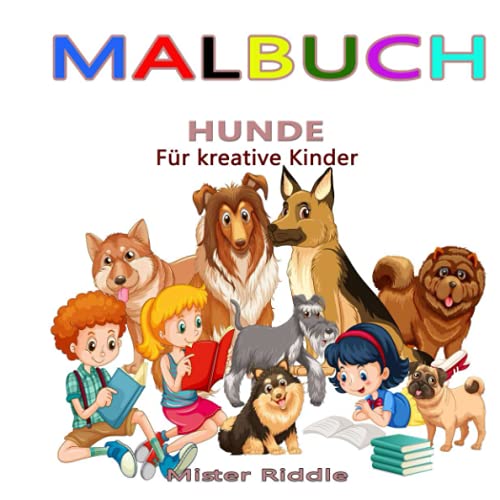 Malbuch - HUNDE - Für kreative Kinder: 53 Seiten zum Malen, um die Kreativität der Kinder zu stimulieren von Independently published